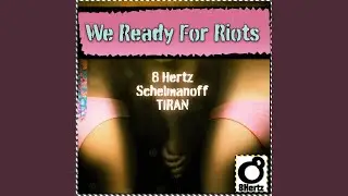 We Ready For Riots (Original Mix)