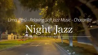 Night Drive in Chacarilla, Surco – Soft Jazz for Study, Work & Relax