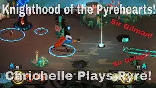 Knighthood of the Pyrehearts! Chrichelle Plays Pyre Ep 9