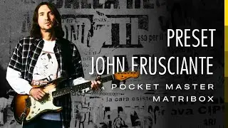 Timbre John Frusciante Sonicake Pocket Master e Matribox - Preset John Frusciante