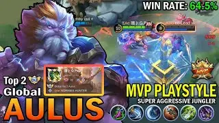 AULUS TOP GLOBAL GAMEPLAY | MVP PLAYSTYLE, SUPER AGGRESSIVE JUNGLER | MOBILE LEGENDS