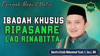 CERAMAH BUGIS TERBARU GURUTTA USTADZ MUHAMMAD YUSUF ~ IBADAH KHUSUS RIPASANRE' RINABITTA'