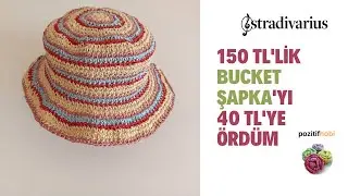 150 TL' lik STRADIVARIUS KOVA ŞAPKA' yı (BUCKETHAT)  40 TL ' ye Ördüm  / Crochet Diy