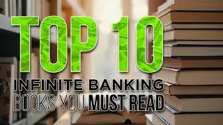 Top 10 Infinite Banking Books You Must Read