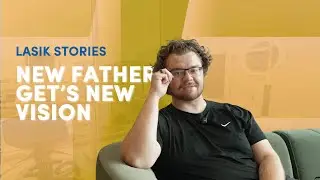 New Father Reveals Why He Finally Decided To Get LASIK
