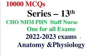 5000 MCQs for 2022-2023Exams|| Series 13  || NHM Staff Nurse, CHO, Punjab MP UP  & Nursing exams2022