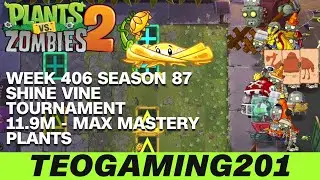 11.9M | Week 406 Shine Vine Tournament | PvZ 2 | Arena | Season 87 (MAX MASTERY)
