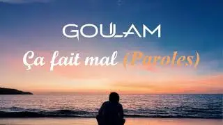 Goulam - &Ccedil;a fait mal (Paroles/Lyrics)
