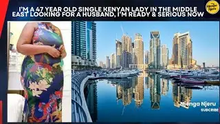 I'm a 47 year old single Kenyan lady in the Middle East looking for a husband 