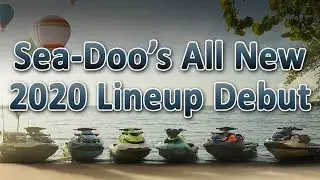 Sea-Doo's 2020 Lineup Debut and Brand New GTI/GTR230