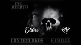 Oldie Rap 2021. Eze Muerto Contrelokos Familia ft Rigo Tovar