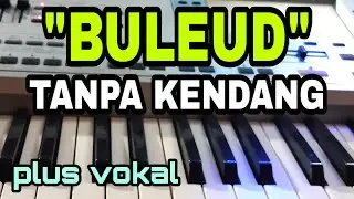 BULEUD || KOPLO TANPA KENDANG || PLUS VOKAL