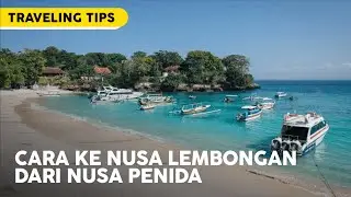 CARA KE NUSA LEMBONGAN & CENINGAN DARI NUSA PENIDA, INI TARIF BOAT PENYEBRANGAN TERBARU !