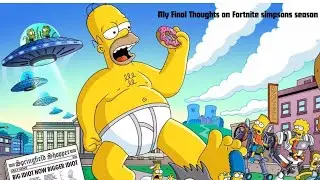 My Final Thoughts On The Fortnite Simpsons Season