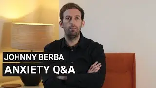 JOHNNY BERBA Q&A ON ANXIETY: 100 Ways To overcome Anxiety