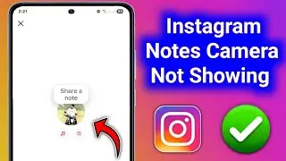 Instagram Notes Camera Option Not Showing | Fix Notes Camera Missing Problem 2025 