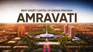 Amaravati The Future Capital of Andhra Pradesh | Smart City & Development Plans, History Information