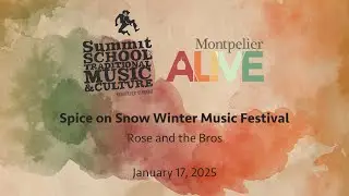 Summit School of Traditional Music and Culture - Spice on Snow: Rose and the Bros 1/17/2025