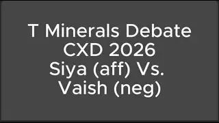 T Minerals Practice Debate --- Siya (aff) Vs. Vaish (neg)