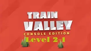 Train Valley Level 2-1 Walkthrough &ndash; All Objectives Completed!