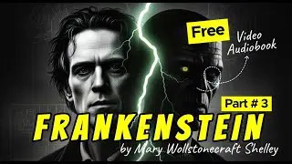 The Creature | FRANKENSTEIN by Mary Shelley | Part-3 | Free Audiobook