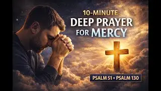 10-Minute Deep Prayer for Mercy