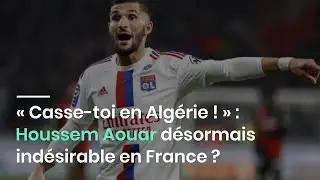 &laquo; Casse-toi en Alg&eacute;rie ! &raquo; : Houssem Aouar d&eacute;sormais ind&eacute;sirable en France ?