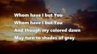 Whom have I but You - David Ruis (Lyrics)