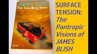 If You Like 'Children of Time', You'll Love 'The Seedling Stars': James Blish & Pantropy #sf