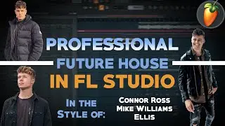 Professional Future House in FL STUDIO (Connor Ross, Mike Williams, Ellis Style) FREE FLP