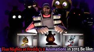 Five Nights At Freddy's 2 Animations in 2015 be like: