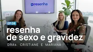 GRAVIDEZ DE RISCO E SEXUALIDADE APÓS OS 40 | DRA CRISTIANE E DRA MARIANA | RESENHA DE ESPECIALISTA