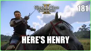 HERE'S HENRY! (Kingdom Come Deliverance 2 | Ep.181)