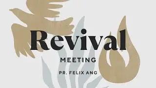 2024-06-22 - Revival Meeting - Pr. Felix Ang