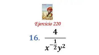Algebra de Baldor: Ejercicio 220 - Problema 16: 4/(x^(-1/2)y^2)