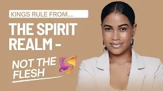 KINGS & PRIESTS:  KINGS RULE FROM THE SPIRIT REALM, NOT THE FLESH.