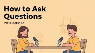 How to Ask Questions in English | Polite Daily Questions | Beginner Conversation (A1)