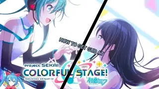 How to get gud in Project Sekai [SLIGHTLY OUTDATED]