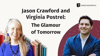 Jason Crawford and Virginia Postrel: The Glamour of Tomorrow