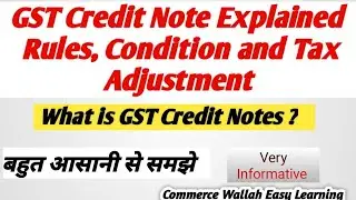 GST Credit Note Explained? |What is GST Credit Notes?| Rules, Condition and Tax Adjustment for CN