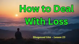 Overcoming Loss and Moving Forward | Bhagavad Gita | Wisdom of Krishna #wisdomofkrishna #bhagavad