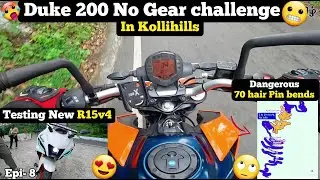 Duke 200 No gear challenge in kollihills😱| Testing New r15😍| Dangerous 70 hair pin bends😬#travel