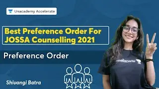 Best Preference Order for JOSAA Counselling 2021| Preference Order | Shivangi Batra | Accelerate