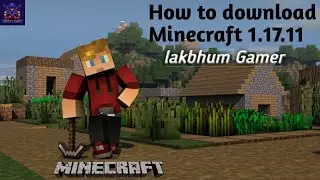 _How to download Minecraft 1.17.11_/lakbhum Gamer/