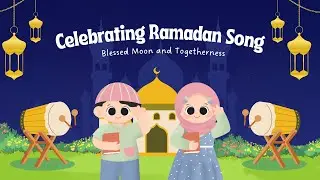 Ramadan Song for Kids | Learn About Ramadan with Music and Fun!