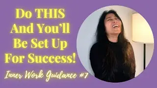 Here's How To Set Yourself Up For Success | Inner Work Guidance #7