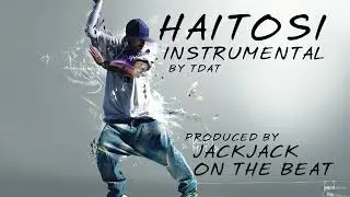 HAITOSI/T DAT/INSTRUMENTAL/PRODUCED BY JACKJACK ON THE BEAT