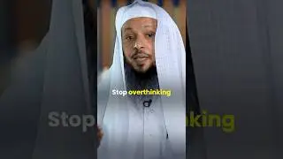 Stop overthinking | Islamic Motivational Speech