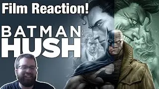 Batman: Hush Film Reaction!!!