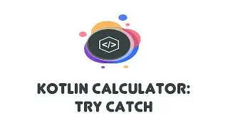 Kotlin Calculator (3): Try Catch - Kotlin Beginner Tutorials (11)